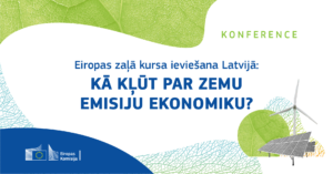 Eiropas zaļā kursa ieviešana Latvijā: kā kļūt par zemu emisiju ekonomiku?